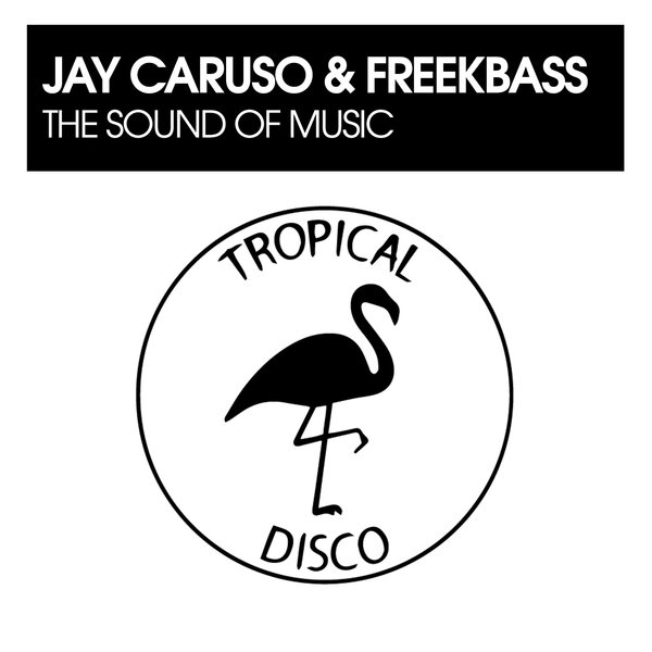 Jay Caruso, Freekbass –  The Sound Of Music [Tropical Disco Records]