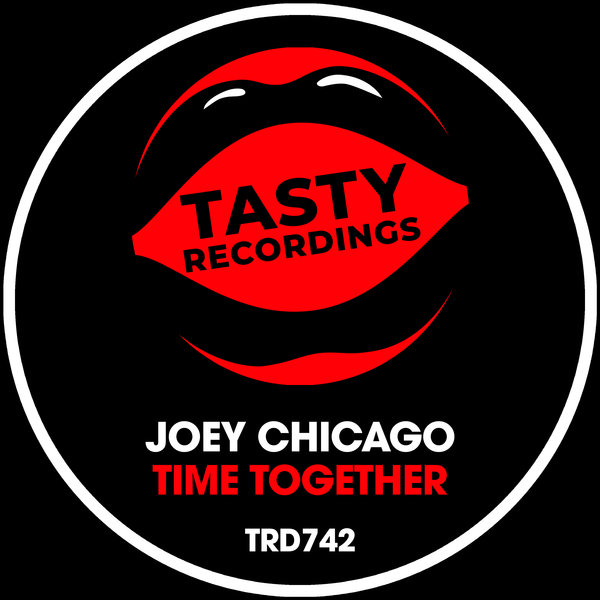 Joey Chicago –  Time Together [Tasty Recordings Digital]