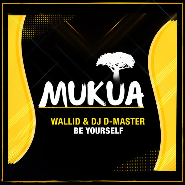 Wallid, DJ D-Master – Be Yourself [Mukua]