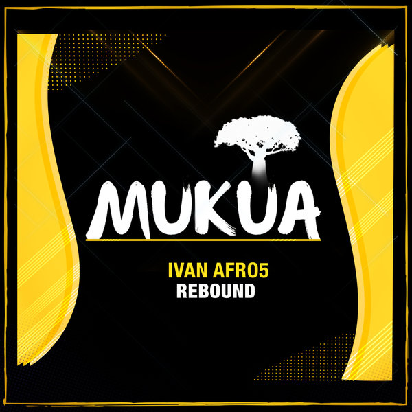 Ivan Afro5 –  Rebound [Mukua]