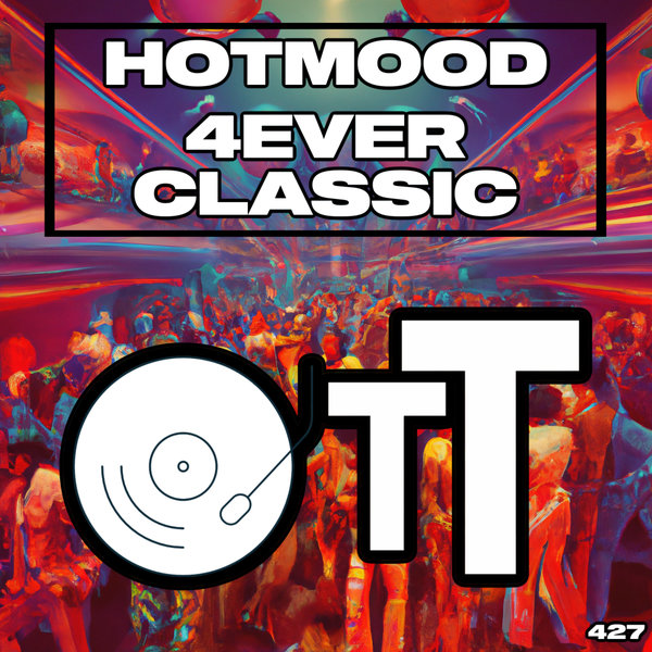 Hotmood – 4ever Classic [Over The Top]