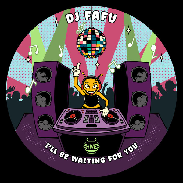 DJ Fafu –  I&apos;ll Be Waiting For You [Hive Label]