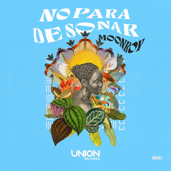 Moonroy –  No Para De Sonar [Union Records]