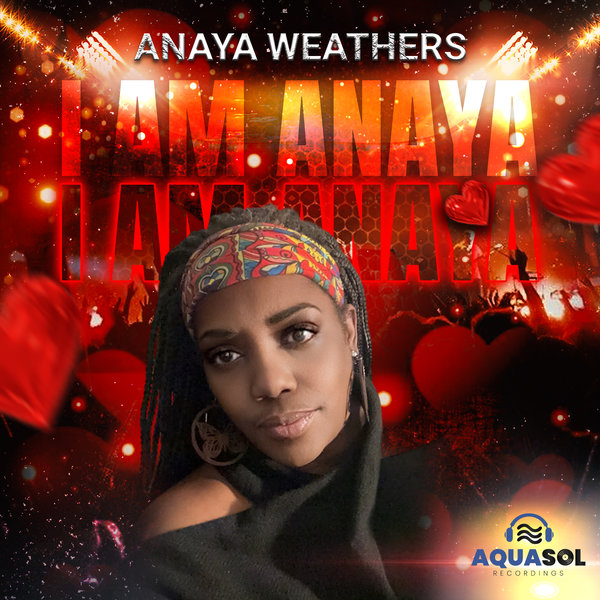 Anaya Weathers –  I Am Anaya [Aqua Sol]