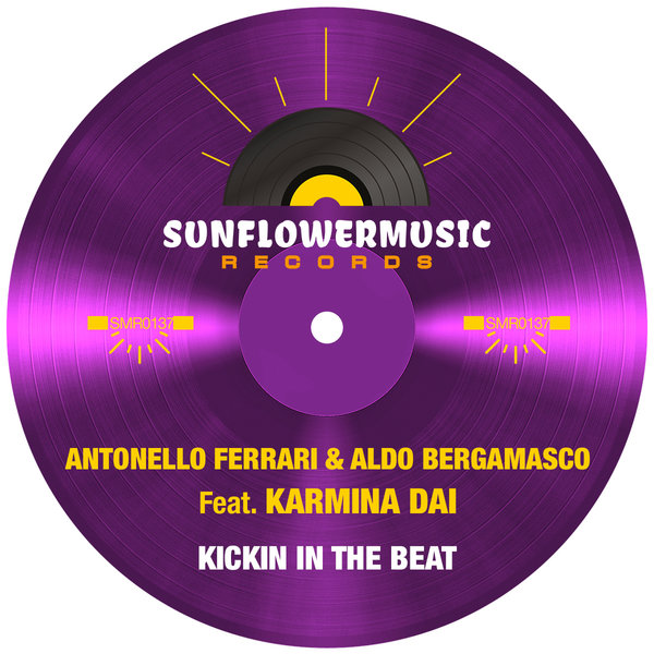 Antonello Ferrari , Aldo Bergamasco , Karmina Dai – Kickin In The Beat [Sunflowermusic Records]