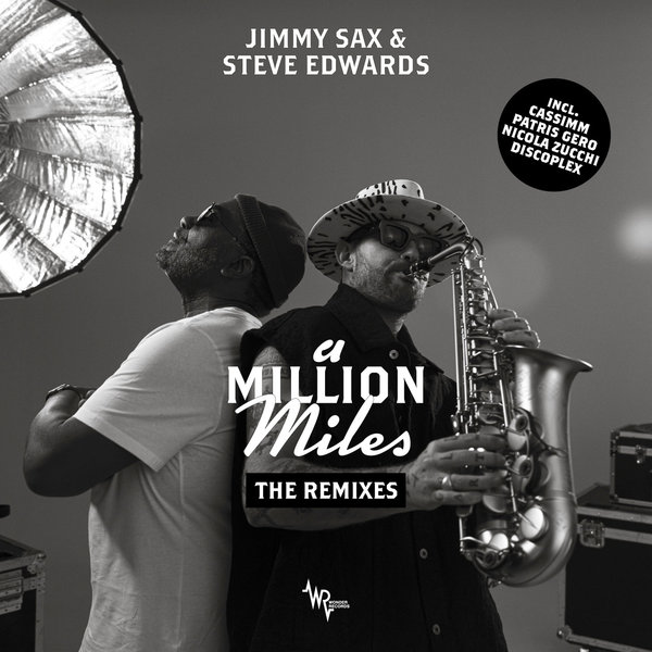 Jimmy Sax, Steve Edwards – A Million Miles (The Remixes) [Wonder Records]