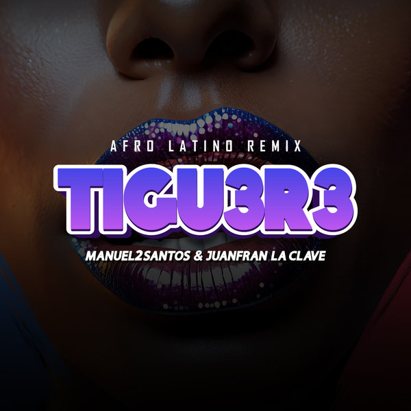 Manuel2Santos, Juanfran La Clave –  TIGU3R3 [BPM Lover Records]