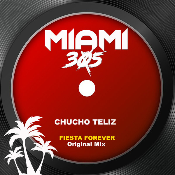 Chucho Teliz –  Fiesta Forever [Miami 305]