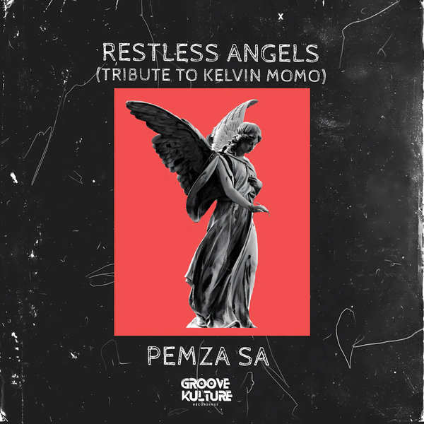 Pemza SA –  Restless Angels (Tribute To Kelvin Momo) [Groove Kulture]