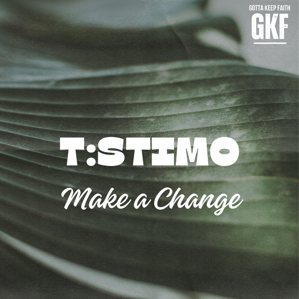 T-Stimo – Make a Change [Gotta Keep Faith]