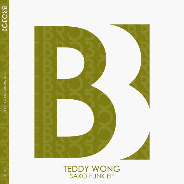 Teddy Wong –  Saxo Funk EP [Brobot Records]