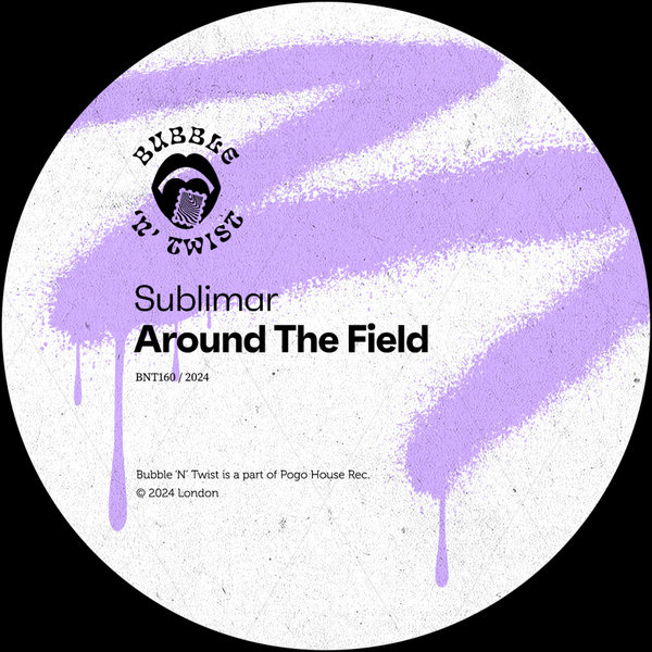 Sublimar –  Around The Field [Bubble &apos;N&apos; Twist Records]