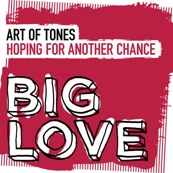 Art of Tones – Hoping For Another Chance (Extended Mix) [Big Love]