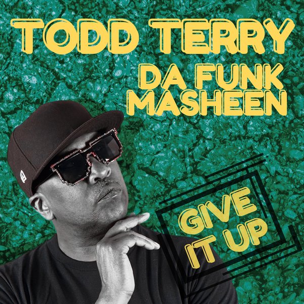 Todd Terry, Da Funk Masheen –  Give It Up [Freeze Records]