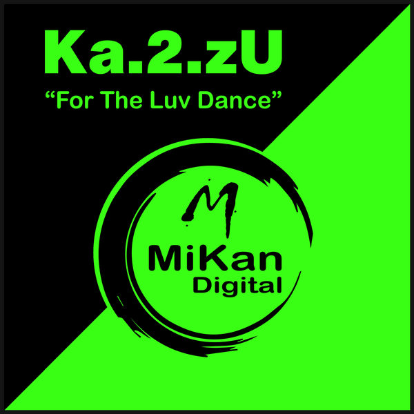 Ka.2.zU – For the Luv Dance [MiKan Digital]