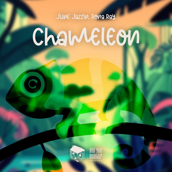 June Jazzin, Rona Ray – Chameleon [Are You House ! Records]