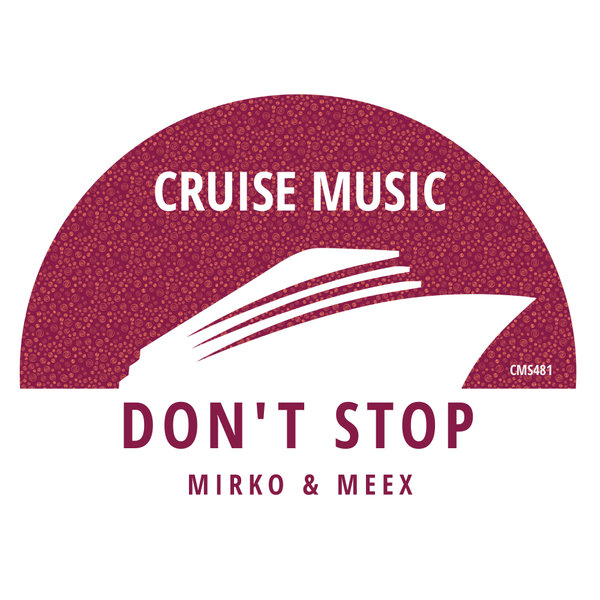 Mirko & Meex –  Don&apos;t Stop [Cruise Music]