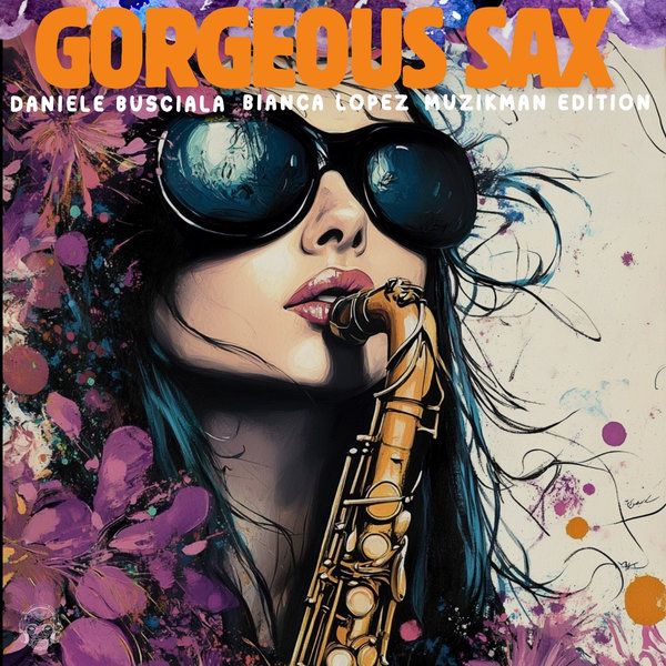 Daniele Busciala, Bianca Lopez, Muzikman Edition – Gorgeous Sax [Merecumbe Recordings]