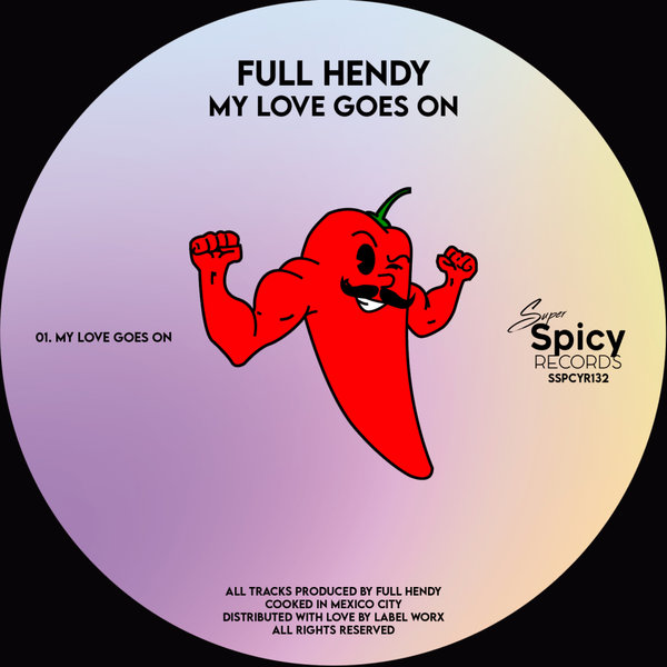 Full Hendy –  My Love Goes On [Super Spicy Records]