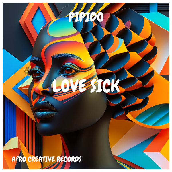 Pipido –  Love Sick [Afro Creative Records]