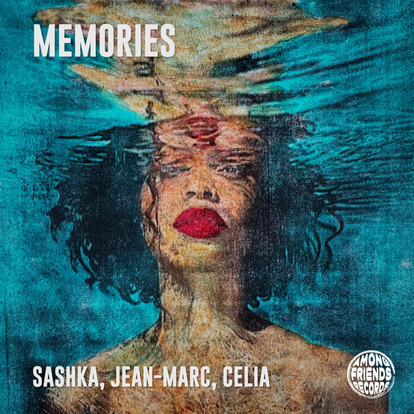 Sashka, Jean-Marc, Celia –  Memories [Among Friends Records]