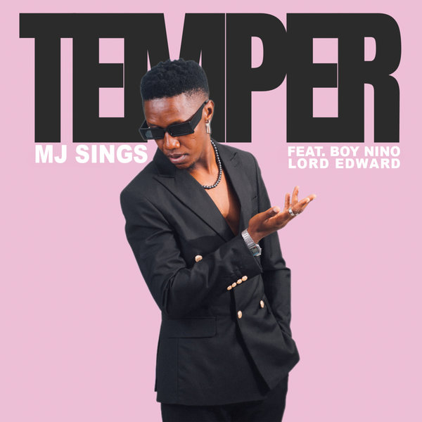 MJ Sings, Boy Nino, Lord Edward – Temper [Khaya Lyf]