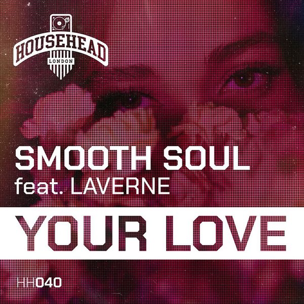 Smooth Soul, Laverne –  Your Love [Househead London]