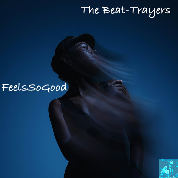 The Beat-Trayers – FeelsSoGood [Miggedy Entertainment]