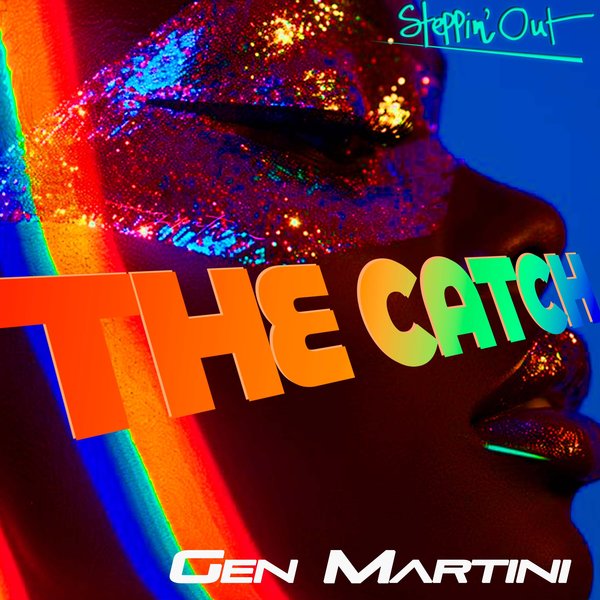 Gen Martini –  The Catch [Steppin&apos; Out]