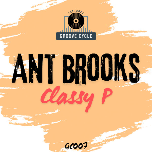 Ant Brooks –  Classy P [Groove Cycle]