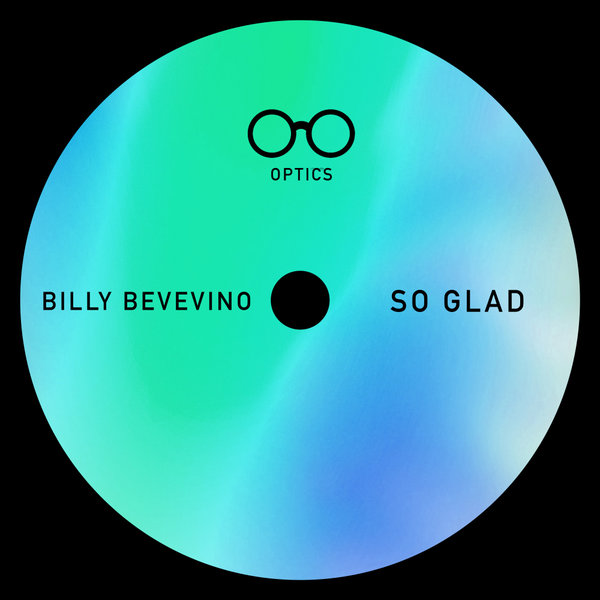 Billy Bevevino –  SO GLAD [Optics]