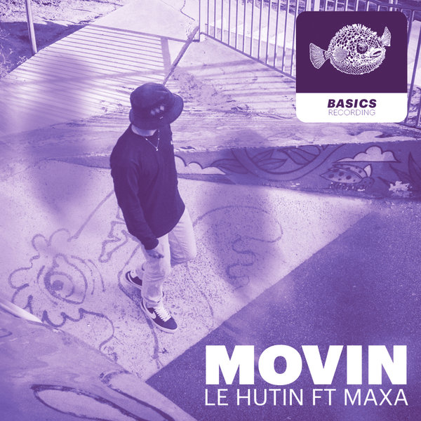 Le Hutin, Maxa –  Movin [Basics Recordings]