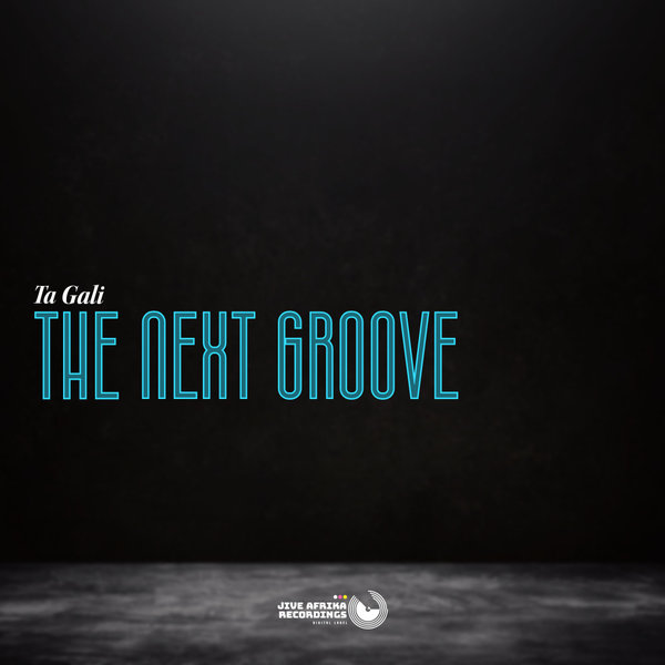 Ta Gali –  The Next Groove [Jive Afrika Recordings]