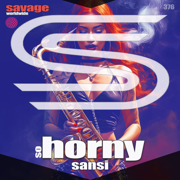 Sansi –  So Horny [Savage Worldwide]