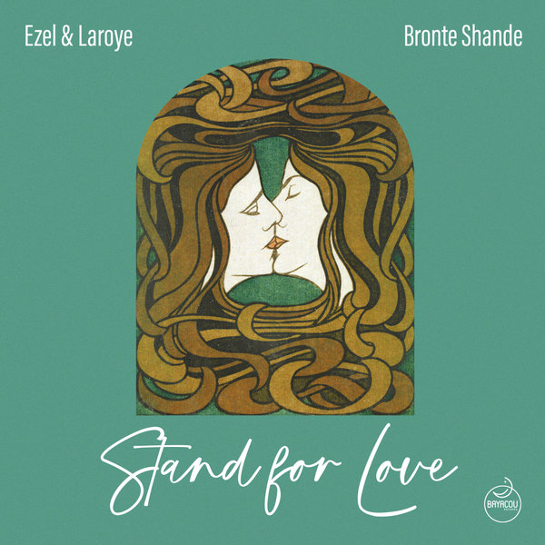 Ezel, Laroye, Bronte Shande – Stand for Love [Bayacou Records]