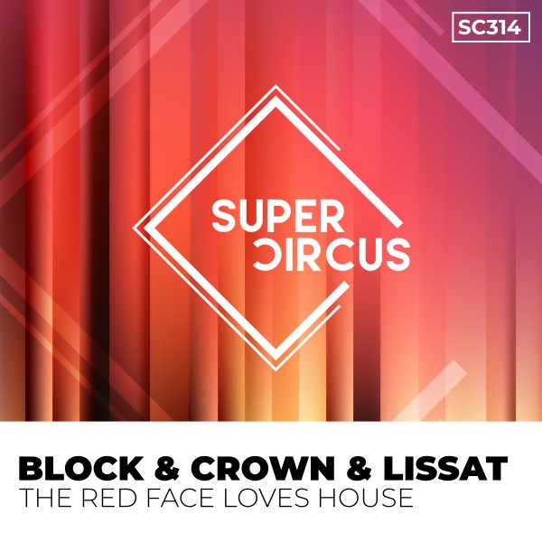 Block & Crown, Lissat –  The Red Face Loves House [Supercircus Records]