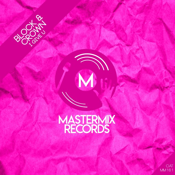 Block & Crown –  I Give U [Mastermix Records]