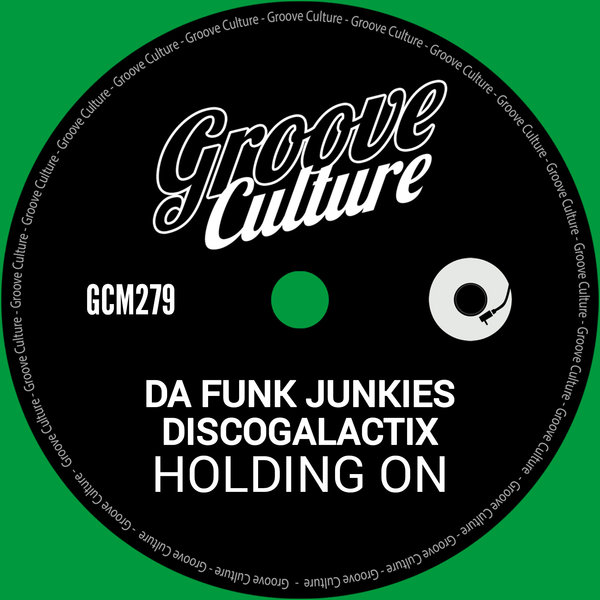 Da Funk Junkies, DiscoGalactiX – Holding On [Groove Culture]