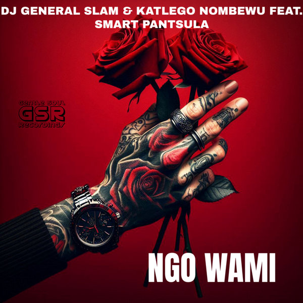 DJ General Slam, Katlego Nombewu, Smart Pantsula –  Ngo Wami [Gentle Soul Records]