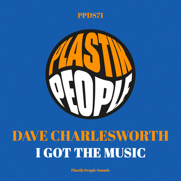 Dave Charlesworth –  I Got The Music [Plastik People Digital]