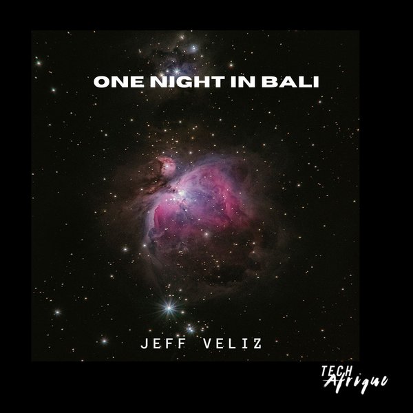 Jeff Veliz –  One Night In Bali [Tech Afrique Records]