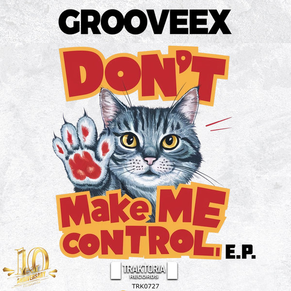 Grooveex –  Don&apos;t Make Me Control EP [Traktoria]