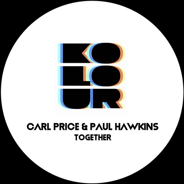 Carl Price & Paul Hawkins –  Together (ft Oscar P Remixes) [Kolour Recordings]