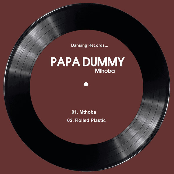 Papa Dummy –  Mthoba [Dansing Records]