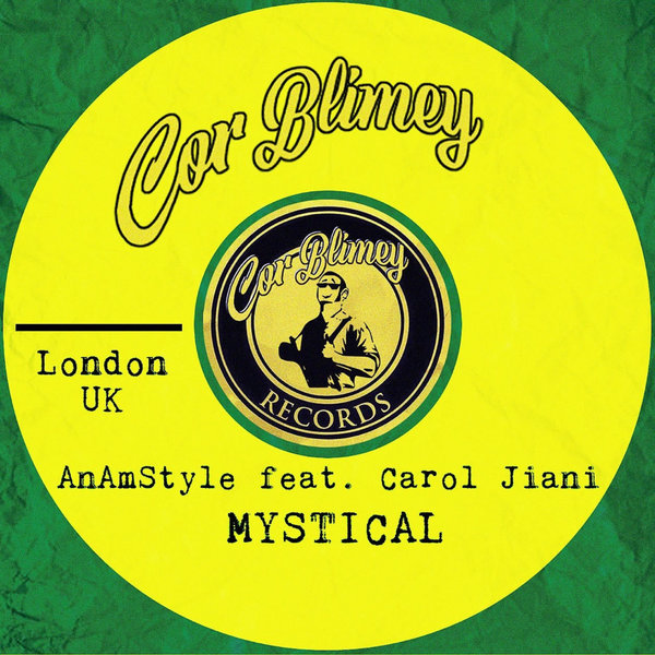 AnAmStyle, Carol Jiani – MYSTICAL [Cor Blimey Records]