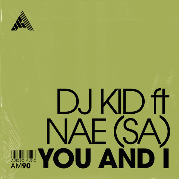 DJ Kid, NAE (SA) –  You And I [Adesso Music]