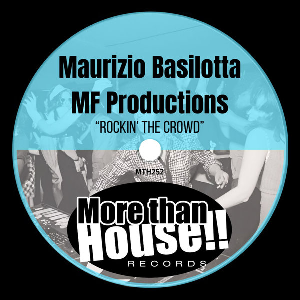 Maurizio Basilotta, MF Productions –  Rockin&apos; The Crowd [More than House!!]