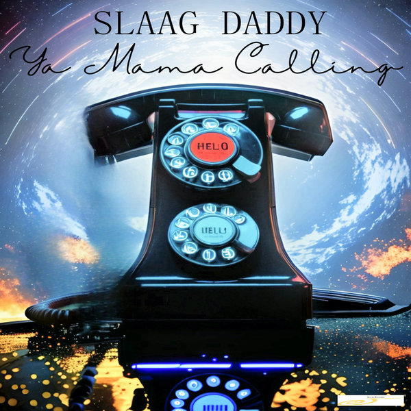 SLAAG DADDY –  Ya Mama Calling [Slaag Records]