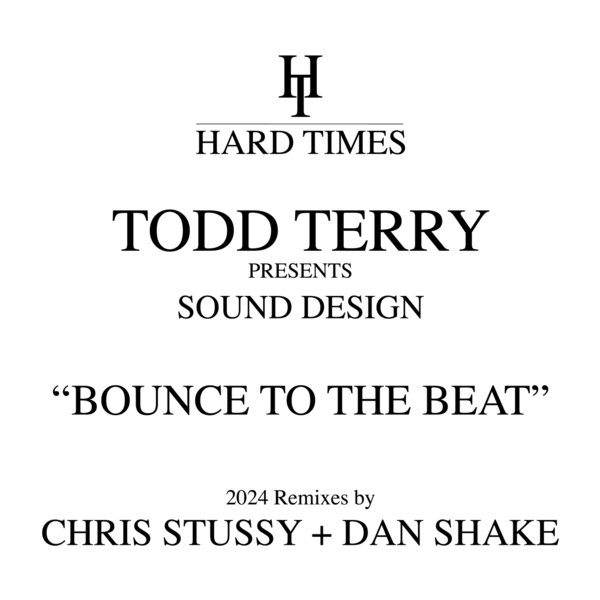 Todd Terry, Sound Design –  Bounce To The Beat [Hard Times]