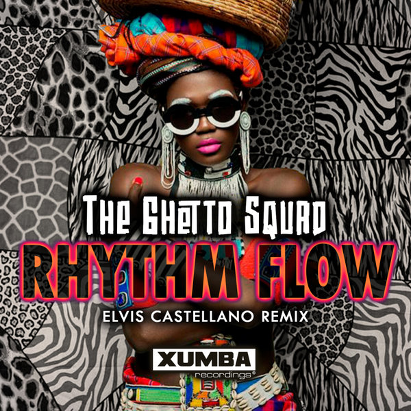 The Ghetto Squad –  Rhythm Flow (Elvis Castellano Remix) [Xumba Recordings]